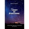Theory of Everything: A Fourth Way Approach to Understand the Universe - Paperback