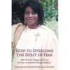 How to Overcome the Spirit of Fear: Walk Out the Danger of Terror & Fear on Earth & Escape Hellfire! - Paperback