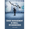 Crisis management in small US businesses. - Paperback