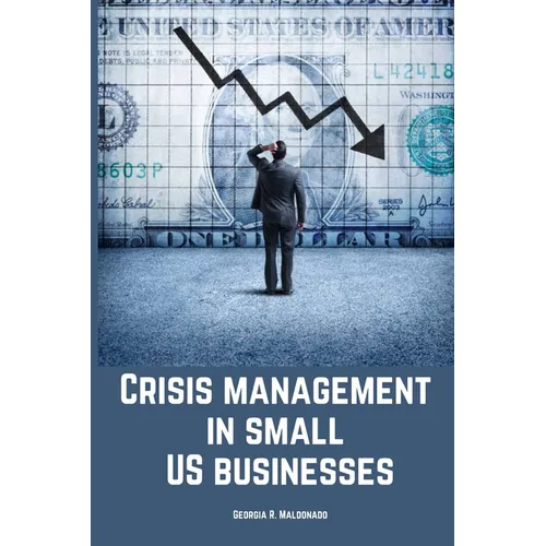 Crisis management in small US businesses. - Paperback