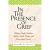 In the Presence of Grief: Helping Family Members Resolve Death, Dying, and Bereavement Issues - Paperback