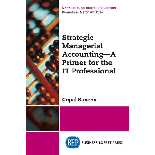 Strategic Managerial Accounting - A Primer for the IT Professional - Paperback