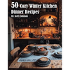 50 Cozy Winter Kitchen Dinner Recipes - Paperback
