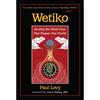 Wetiko: Healing the Mind-Virus That Plagues Our World - Paperback