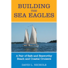Building the Sea Eagles: A Pair of Safe and Seaworthy Beach and Coastal Cruisers - Paperback