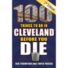 100 Things to Do in Cleveland Before You Die, 2nd Edition - Paperback