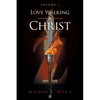 Love Walking in Christ: Volume 1 - Paperback