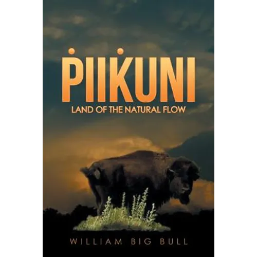 Piikuni: Land of the Natural Flow - Paperback
