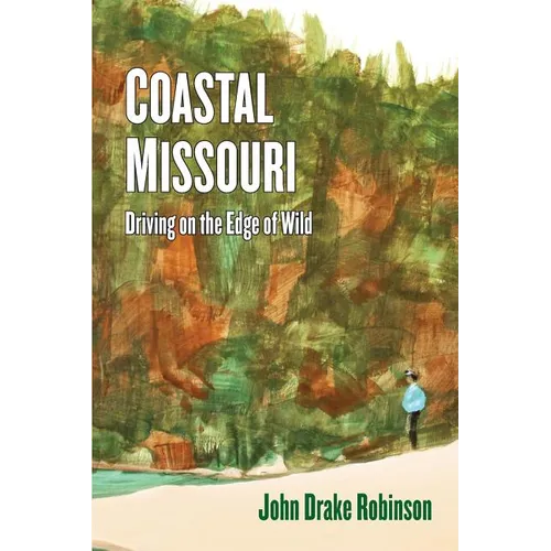 Coastal Missouri: Driving on the Edge of Wild - Paperback