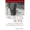 The Rosetta Bone: The Key to Communication Between Canines and Humans - Hardcover