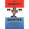 The Audacity of Quotes: A Collection of Revealing Quotes of Barack Obama - Paperback