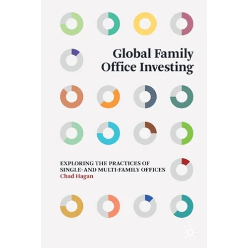 Global Family Office Investing: Exploring the Practices of Single- And Multi-Family Offices - Paperback