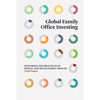Global Family Office Investing: Exploring the Practices of Single- And Multi-Family Offices - Paperback