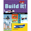 Build It! Things That Fly: Make Supercool Models with Your Favorite Lego(r) Parts - Hardcover