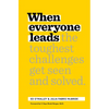 When Everyone Leads: How the Toughest Challenges Get Seen and Solved - Hardcover