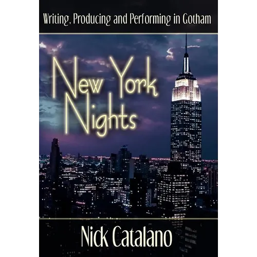 New York Nights: Performing, Producing and Writing in Gotham - Hardcover