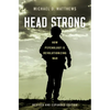 Head Strong: How Psychology Is Revolutionizing War, Revised and Expanded Edition - Hardcover
