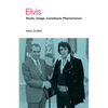 Elvis: Roots, Image, Comeback, Phenomenon - Paperback