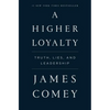 A Higher Loyalty: Truth, Lies, and Leadership - Paperback