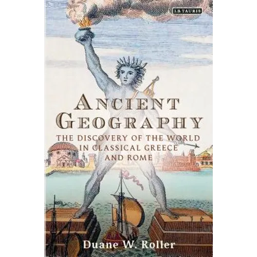 Ancient Geography: The Discovery of the World in Classical Greece and Rome - Paperback