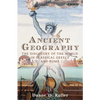 Ancient Geography: The Discovery of the World in Classical Greece and Rome - Paperback