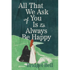 All That We Ask of You Is to Always Be Happy - Paperback