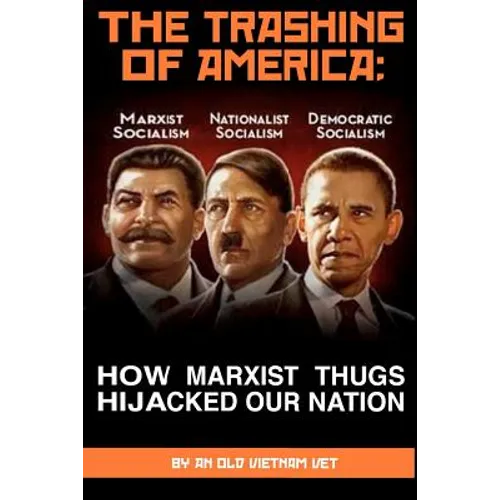 THE TRASHING OF AMERICA; How Marxist Thugs HIjacked our Nation: How Marxist Thugs Hijacked Our Nation - Paperback