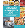 The Whole30 Slow Cooker 2021: 250+ Healthy & Easy Crock-Pot Slow Cooker Recipes for Keep Health and Loss Weight - Hardcover