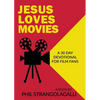 Jesus Loves Movies: A 30 Day Devotional for Film Fans - Paperback