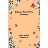 Library Work with Children - Paperback