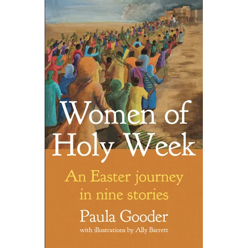 Women of Holy Week: An Easter Journey in Nine Stories - Paperback