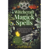 Witchcraft Magick Spells: An Intuitive Witch's Guide To Achieving Love, Health, Protection, Success, and Wealth (For Both Beginner and Experienced Wit - Paperback