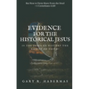 Evidence for the Historical Jesus: Is the Jesus of History the Christ of Faith - Paperback