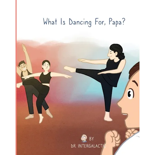What Is Dancing For, Papa? - Paperback