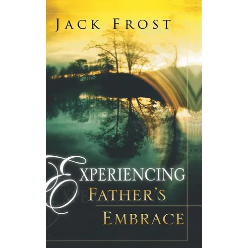 Experiencing Father's Embrace - Hardcover