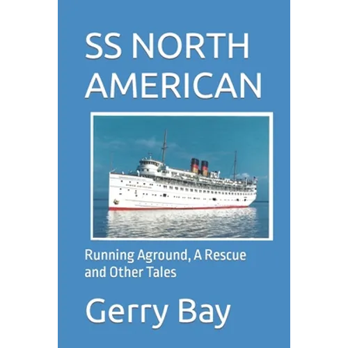 The SS North American: Running Aground, A Rescue and Other Tales - Paperback