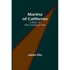 Martha of California: A Story of the California Trail - Paperback