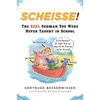 Scheisse!: The Real German You Were Never Taught in School - Paperback