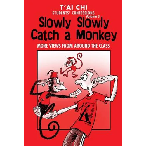Tai Chi Students Confessions Vol.3: Slowly SLowly Catch a Monkey - Paperback