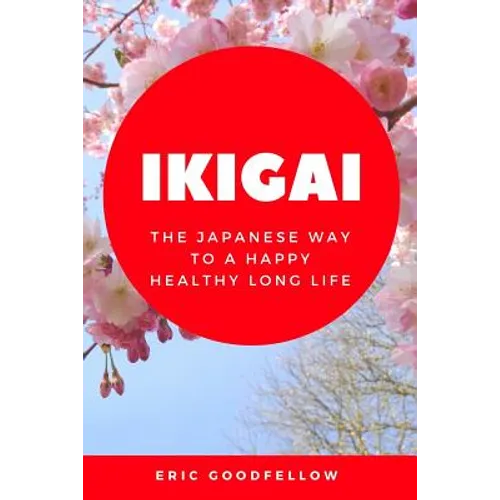 Ikigai: The Japanese Way to a Happy Healthy Long Life - Paperback