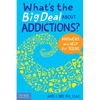 What's the Big Deal about Addictions?: Answers and Help for Teens - Paperback