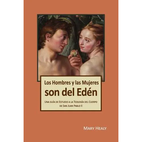 Los Hombres y las Mujeres Son del Edén: Una guía de Estudio a la Teología del Cuerpo de San Juan Pablo II - Paperback