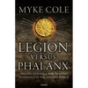Legion Versus Phalanx: The Epic Struggle for Infantry Supremacy in the Ancient World - Paperback