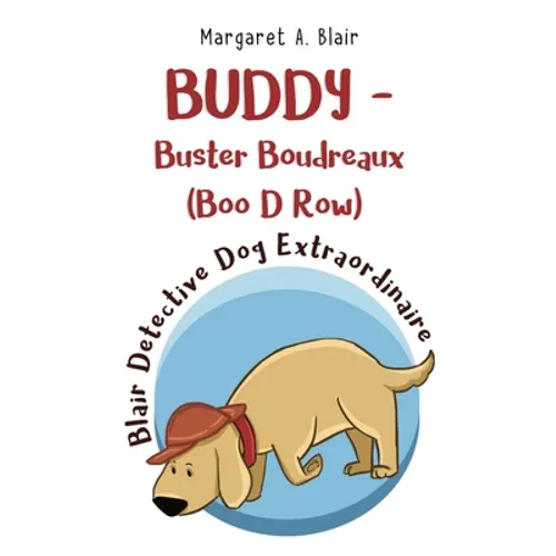 BUDDY - Buster Boudreaux (Boo D Row) Blair Detective Dog Extraordinaire - Paperback