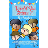 Would you Rather: The Book of Hilarious, Silly and Thought Provoking Questions for Kids, Teens, Adults and Everything in Between (Activity& Game Book - Paperback