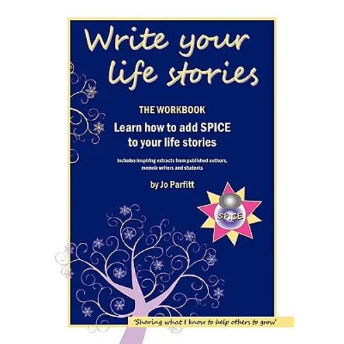 Write Your Life Stories: Learn How to Add Spice to Your Life Stories - Paperback