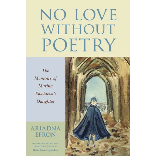 No Love Without Poetry: The Memoirs of Marina Tsvetaeva's Daughter - Paperback