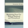 Recovering From Un-Biblical Manhood and Womanhood: A Response to Evangelical Patriarchy - Paperback