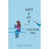 Happy & Sad & Everything True - Hardcover