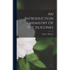 An Introduction Chemistry Of The Silicones - Hardcover